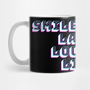 Smile Often, Laugh Loudly, Live! Mug